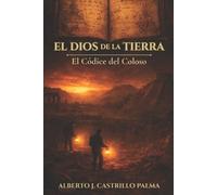 Alberto José Castrillo Palma El dios de la Tierra (Tascabile)