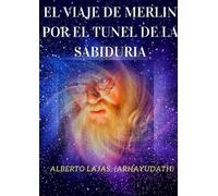 ALBERTO LAJAS EL Viaje De Merlin Por El Tunel De La Sabiduria (Tascabile)
