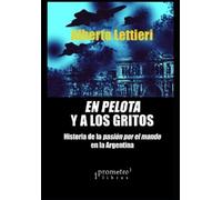 Alberto Lettieri En pelota y a los gritos (Tascabile)