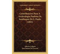 Alberto Lofgren Contribuicoes Para A Archeologia Paulista Os Samba (Tascabile)