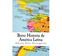 Alberto Luis Silva Aristeguieta Breve Historia de América Latina (Tascabile)