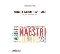 Alberto Martini (1931-1965). Da Longhi ai Maestri del Colore