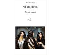 Alberto Martini. Ritratto segreto - Bonifacio Paola