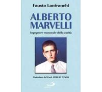Alberto Marvelli. Ingegnere manovale della carità
