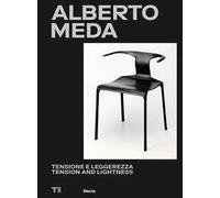 Alberto Meda. Tensione e leggerezza-Tension and lightness. Ediz. a colori