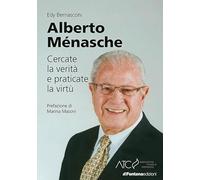 Alberto Ménasche. Cercate la verità e praticate la virtù