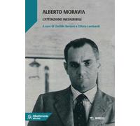 Alberto Moravia. L'attenzione inesauribile - Bertoni C. (cur.); Lombardi C...