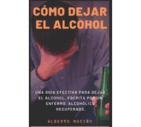 Alberto Muciño Cómo Dejar El Alcohol (Tascabile)
