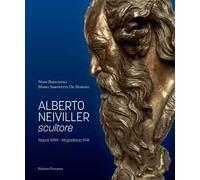 Alberto Neiviller scultore. Napoli 1899 - Mogadiscio 1941. Ediz. illustrata