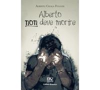 ALBERTO NON DEVE MORIRE