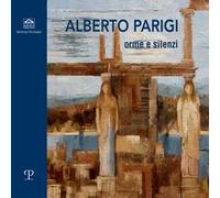 Alberto Parigi. Orme e silenzi. Catalogo della mostra (Treviso, 7-20 maggio 2022). Ediz. illustrata