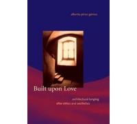 Alberto Pérez-Gómez Built upon Love (Tascabile)