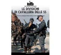 Alberto Peruffo Le divisioni di cavalleria delle SS (Tascabile)