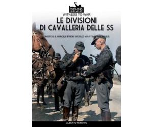 Alberto Peruffo Le divisioni di cavalleria delle SS (Tascabile)