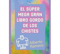 Alberto Ramero El Super Mega Gran Libro Gordo de los chistes (Tascabile)