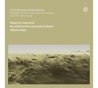 Alberto Rasi O Dolcezze Amarissime: Madrigali, Ricercari and Canzoni Strumentali