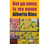 Alberto Ros Not Go Away Is My Name (Tascabile)