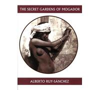Alberto Ruy-Snchez The Secret Gardens of Mogador (Tascabile)