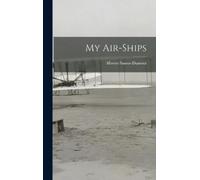 Alberto Santos-Dumont My Air-ships (Copertina rigida)