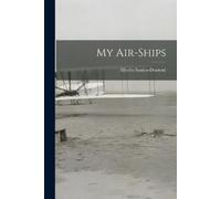 Alberto Santos-Dumont My Air-ships (Tascabile)