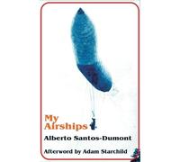 Alberto Santos-Dumont My Airships (Tascabile)