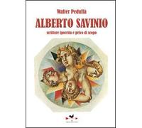Alberto Savinio. Scrittore ipocrita e privo di scopo