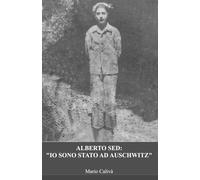 Alberto Sed: "Io sono stato ad Auschwitz"