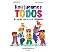 Alberto Soler C Hoy jugamos todos. Un cuento para prevenir el (Copertina rigida)