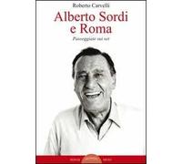Alberto Sordi e Roma. Passeggiate sui set. Ediz. illustrata