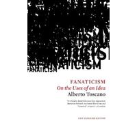 Alberto Toscano Fanaticism (Tascabile)