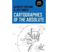 Alberto Toscano Jeffrey Kinkle Cartographies of the Absolute (Tascabile)