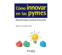 Alberto Tundidor Díaz Cómo innovar en las pymes (Tascabile)