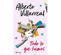 Alberto Villarreal Todo Lo Que Fuimos (Tascabile)