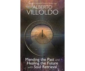 Alberto Villold Mending The Past And Healing The Future With Soul Re (Tascabile)