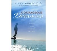 Alberto Villoldo Courageous Dreaming (Tascabile)