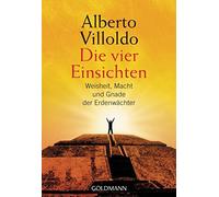 Alberto Villoldo Die vier Einsichten: Weisheit, Macht und Gnade de (Tascabile)