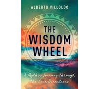 Alberto Villoldo The Wisdom Wheel (Copertina rigida)