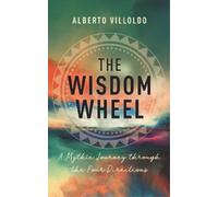 Alberto Villoldo The Wisdom Wheel (Tascabile)