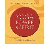 Alberto Villoldo Yoga, Power, and Spirit (Tascabile)