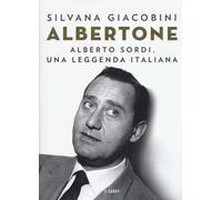 Albertone. Alberto Sordi, una leggenda italiana