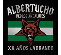 Albertucho - XX Anos Ladrando: Albertucho Y Los Perros Andaluces