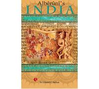 Alberuni'S India: An Account of the Religion, Philosophy, Literature, Geography, Chronology, Astronomy, Customs, Laws and Astrology of India About A.D.1030