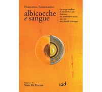 Libri Bommarito Francesca - Albicocche E Sangue. La Strage Mafiosa Di Via Scobar