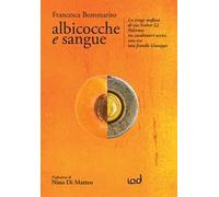 Albicocche e sangue. La strage mafiosa di via Scobar 22, Palermo: tre carabinieri uccisi, uno era mio fratello Giuseppe