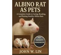 ALBINO RAT AS PETS: A Complete Guide to Caring, Bonding, and Raising Healthy Albino Rats.