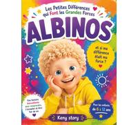 Albinos - Les petites différences qui font les grandes forces: Une histoire pour comprendre l'albinisme, accepter les différences et célébrer la ... et coloriages pour les enfants de 4 à 10 ans