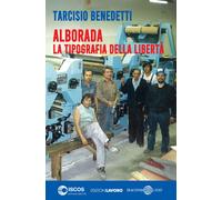 Alborada. La tipografia della libertà - Benedetti Tarcisio