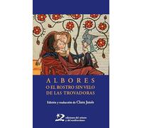 Albores o el rostro sin velo de las trovadoras: 45