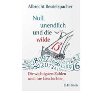 Albrecht Beutel Null, unendlich und die wilde 13: Die wichtigsten Za (Tascabile)