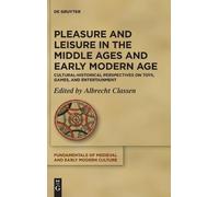 Albrecht Classe Pleasure and Leisure in the Middle Ages and E (Copertina rigida)